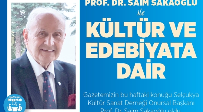 PROF. DR. SAİM SAKAOĞLU İLE KÜLTÜR VE EDEBİYATA DAİR 
