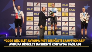 "2026 UEC ELİT AVRUPA PİST BİSİKLETİ ŞAMPİYONASI" AVRUPA BİSİKLET BAŞKENTİ KONYA'DA BAŞLADI