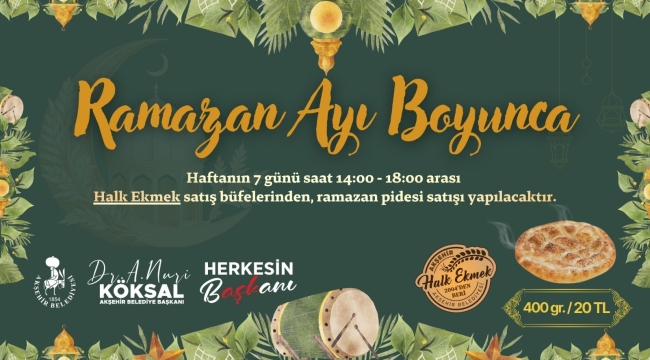 AKŞEHİR BELEDİYESİ HALK EKMEK'TEN RAMAZAN BOYUNCA UYGUN FİYATLI PİDE SATIŞI 