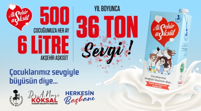 AKŞEHİR BELEDİYESİ'NDEN YENİ AŞKSÜT HEDEFİ: 36 TON SÜT DAĞITILACAK! 