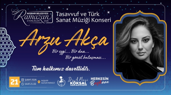 ARZU AKÇA, TASAVVUF VE TÜRK SANAT MÜZİĞİ KONSERİYLE AKŞEHİRLİLERLE BULUŞACAK 