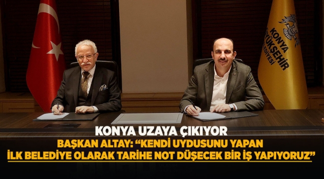 BAŞKAN ALTAY: "KENDİ UYDUSUNU YAPAN İLK BELEDİYE OLARAK TARİHE NOT DÜŞECEK BİR İŞ YAPIYORUZ" 