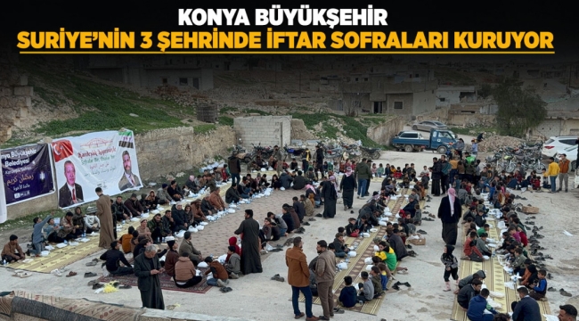 BAŞKAN ALTAY: "SURİYE'DE İFTAR SOFRALARI KURARAK KARDEŞLERİMİZLE BULUŞMANIN HUZURUNU YAŞIYORUZ" 