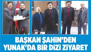 BAŞKAN ŞAHİN'DEN YUNAK'DA BİR DİZİ ZİYARET 