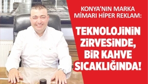 Konya'nın Marka Mimarı Hiper Reklam: Teknolojinin Zirvesinde, Bir Kahve Sıcaklığında! 