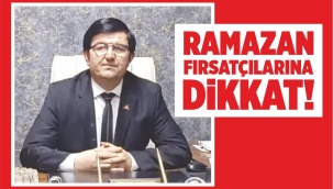 RAMAZAN FIRSATÇILARINA DİKKAT ! 