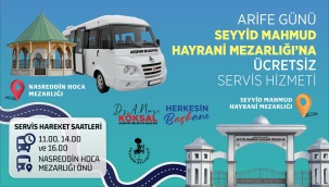 ARİFE GÜNÜ MEZARLIK ZİYARETLERİNE BELEDİYEDEN ÜCRETSİZ ULAŞIM 