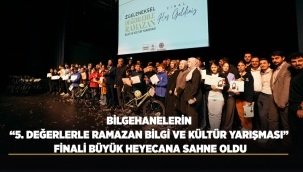 BİLGEHANELERİN "5. DEĞERLERLE RAMAZAN BİLGİ VE KÜLTÜR YARIŞMASI" FİNALİ BÜYÜK HEYECANA SAHNE OLDU 