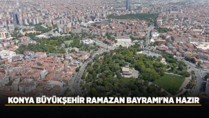KONYA BÜYÜKŞEHİR RAMAZAN BAYRAMI'NA HAZIR 