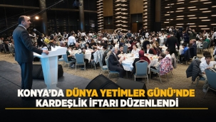 KONYA'DA DÜNYA YETİMLER GÜNÜ'NDE KARDEŞLİK İFTARI DÜZENLENDİ 
