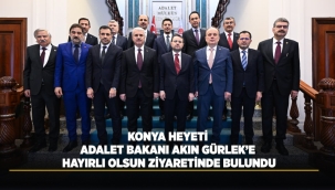 KONYA HEYETİ ADALET BAKANI AKIN GÜRLEK'E HAYIRLI OLSUN ZİYARETİNDE BULUNDU 