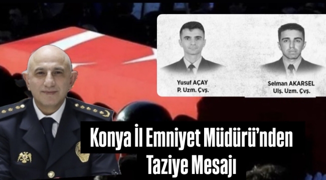 Konya İl Emniyet Müdürü'nden Taziye Mesajı 