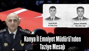 Konya İl Emniyet Müdürü'nden Taziye Mesajı 
