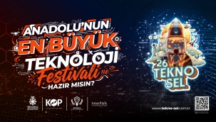 ANADOLU'NUN EN BÜYÜK TEKNOLOJİ FESTİVALİ SELÇUKLU'DA BAŞLIYOR 