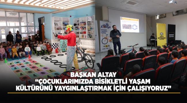 BAŞKAN ALTAY: "ÇOCUKLARIMIZDA BİSİKLETLİ YAŞAM KÜLTÜRÜNÜ YAYGINLAŞTIRMAK İÇİN ÇALIŞIYORUZ"