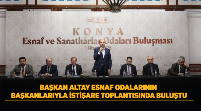 BAŞKAN ALTAY ESNAF ODALARININ BAŞKANLARIYLA İSTİŞARE TOPLANTISINDA BULUŞTU 
