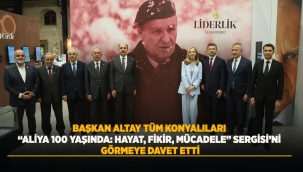 BAŞKAN ALTAY TÜM KONYALILARI "ALİYA 100 YAŞINDA: HAYAT, FİKİR, MÜCADELE" SERGİSİ'Nİ GÖRMEYE DAVET ETTİ 