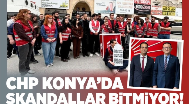 CHP KONYA'DA SKANDALLAR BİTMİYOR ! 