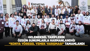 GELENEKSEL TARİFLERİN ÖZGÜN SUNUMLARLA HARMANLANDIĞI "KONYA YÖRESEL YEMEK YARIŞMASI" TAMAMLANDI 