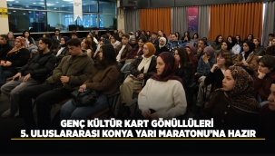 GENÇ KÜLTÜR KART GÖNÜLLÜLERİ 5. ULUSLARARASI KONYA YARI MARATONU'NA HAZIR 