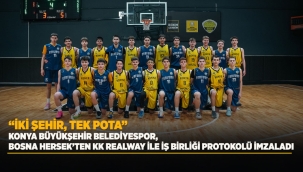 "İKİ ŞEHİR, TEK POTA": KONYA BÜYÜKŞEHİR BELEDİYESPOR, BOSNA HERSEK'TEN KK REALWAY İLE İŞ BİRLİĞİ PROTOKOLÜ İMZALADI 