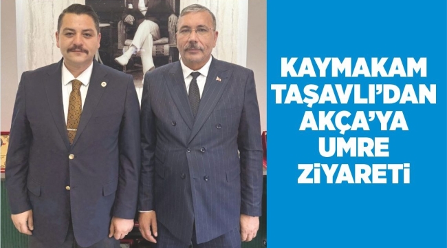 KAYMAKAM TAŞAVLI'DAN AKÇA'YA UMRE ZİYARETİ 