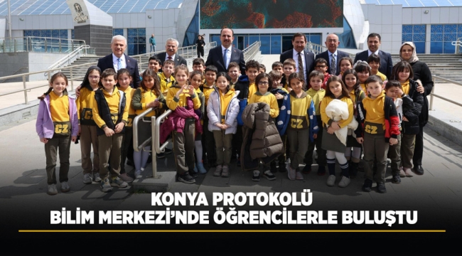 KONYA PROTOKOLÜ BİLİM MERKEZİ'NDE ÖĞRENCİLERLE BULUŞTU 
