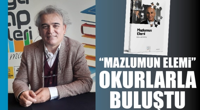 "MAZLUMUN ELEMİ" okurlarla buluştu. 