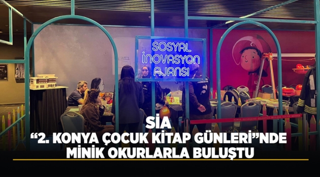 SİA "2. KONYA ÇOCUK KİTAP GÜNLERİ"NDE MİNİK OKURLARLA BULUŞTU 