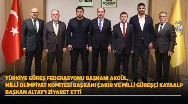 TÜRKİYE GÜREŞ FEDERASYONU BAŞKANI AKGÜL, MİLLİ OLİMPİYAT KOMİTESİ BAŞKANI ÇAKIR VE MİLLİ GÜREŞÇİ KAYAALP BAŞKAN ALTAY'I ZİYARET ETTİ 