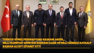 TÜRKİYE GÜREŞ FEDERASYONU BAŞKANI AKGÜL, MİLLİ OLİMPİYAT KOMİTESİ BAŞKANI ÇAKIR VE MİLLİ GÜREŞÇİ KAYAALP BAŞKAN ALTAY'I ZİYARET ETTİ 
