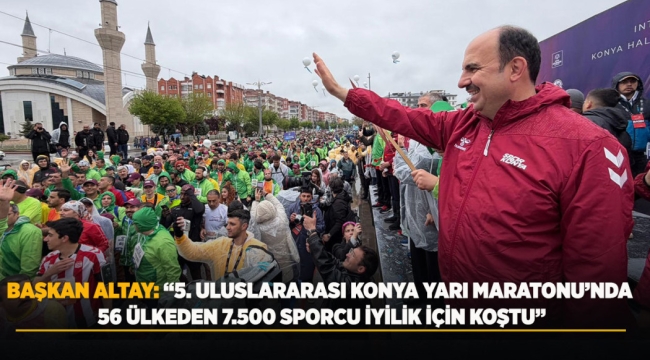 5. ULUSLARARASI KONYA YARI MARATONU'NDA DÜNYANIN RİTMİ KONYA'DA ATTI 