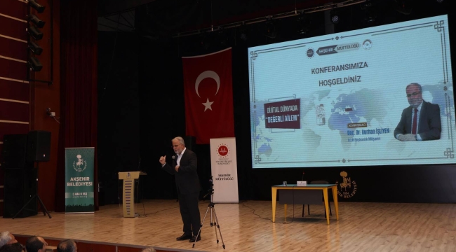 AKŞEHİR'DE "DİJİTAL DÜNYADA DEĞERLİ AİLEM" KONFERANSI DÜZENLENDİ 