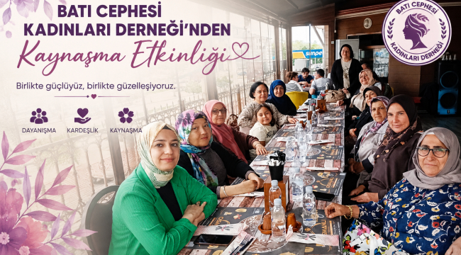 Batı Cephesi Kadınları Derneği'nden Kaynaşma Etkinliği 
