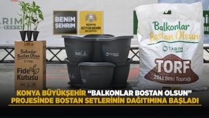 KONYA BÜYÜKŞEHİR "BALKONLAR BOSTAN OLSUN" PROJESİNDE BOSTAN SETLERİNİN DAĞITIMINA BAŞLADI 