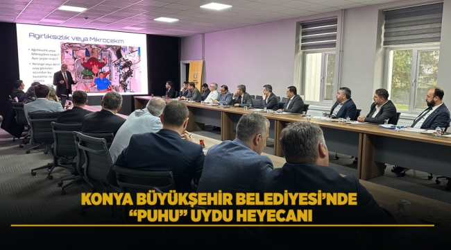 KONYA BÜYÜKŞEHİR BELEDİYESİ'NDE "PUHU" UYDU HEYECANI 