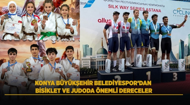 KONYA BÜYÜKŞEHİR BELEDİYESPOR'DAN BİSİKLET VE JUDODA ÖNEMLİ DERECELER 