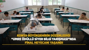 KONYA BÜYÜKŞEHİR'İN DÜZENLEDİĞİ "UMRE ÖDÜLLÜ SİYER BİLGİ YARIŞMASI"NDA FİNAL HEYECANI YAŞANDI