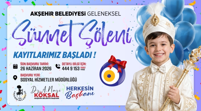 AKŞEHİR BELEDİYESİ SÜNNET ŞÖLENİ KAYITLARINDA SON GÜN 26 HAZİRAN! 