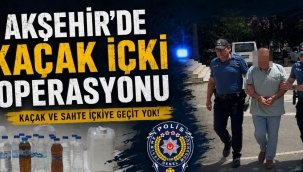 AKŞEHİR'DE KAÇAK İÇKİ OPERASYONU 