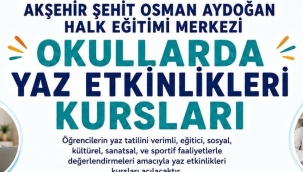 AKŞEHİR ŞEHİT OSMAN AYDOĞAN HALK EĞİTİMİ MERKEZİNDEN YAZ ETKİNLİKLERİ KURSLARI 