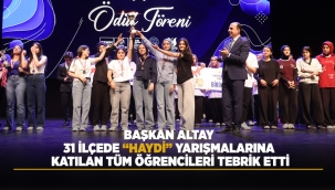 BAŞKAN ALTAY, 31 İLÇEDE "HAYDİ" YARIŞMALARINA KATILAN TÜM ÖĞRENCİLERİ TEBRİK ETTİ 