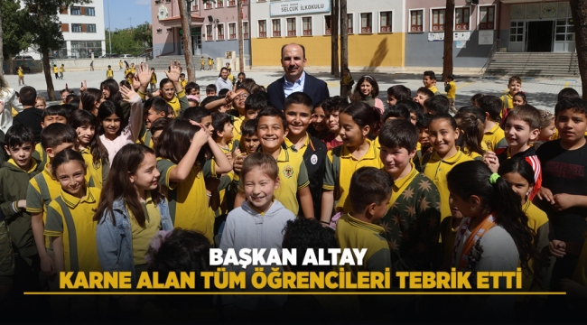 BAŞKAN ALTAY KARNE ALAN TÜM ÖĞRENCİLERİ TEBRİK ETTİ 