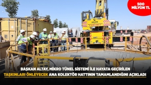 BAŞKAN ALTAY, MİKRO TÜNEL SİSTEMİ İLE HAYATA GEÇİRİLEN, TAŞKINLARI ÖNLEYECEK ANA KOLEKTÖR HATTININ TAMAMLANDIĞINI AÇIKLADI