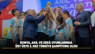 KONYA, AKIL VE ZEKÂ OYUNLARINDA ÜST ÜSTE 3. KEZ TÜRKİYE ŞAMPİYONU OLDU 