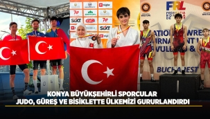 KONYA BÜYÜKŞEHİRLİ SPORCULAR JUDO, GÜREŞ VE BİSİKLETTE ÜLKEMİZİ GURURLANDIRDI