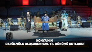 KONYA'NIN DARÜLMÜLK OLUŞUNUN 929. YIL DÖNÜMÜ KUTLANDI 