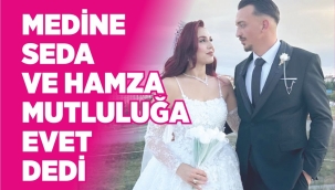 MEDİNE SEDA VE HAMZA MUTLULUĞA EVET DEDİ 