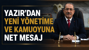 YAZIR'DAN YENİ YÖNETİME VE KAMUOYUNA NET MESAJ 
