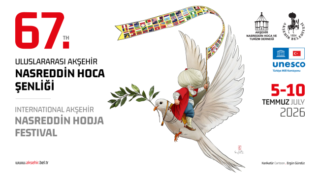 67. Uluslararası Akşehir Nasreddin Hoca Şenliği Bugün Başlıyor ! 